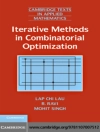 Обкладинка Lap Chi Lau & R. Ravi: Iterative Methods in Combinatorial Optimization