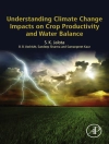 Cover of S. K. Jalota & Samanpreet Kaur: Understanding Climate Change Impacts on Crop Productivity and Water Balance