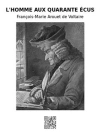 Portada de François & Marie Arouet de Voltaire: L'homme aux quarante écus