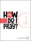 Örtmek Keefer: Help! How Do I Pray?