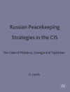 Örtmek D. Lynch: Russian Peacekeeping Strategies in the CIS