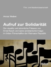 Cover of Anna Weber: Aufruf zur Solidarität: Die visuelle und stimmliche Präsenz von Ernst Busch und seine proletarische Imago im linken Filmschaffen der Weimarer Republik