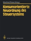 的封面 Manfred Rose: Konsumorientierte Neuordnung des Steuersystems
