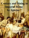 Cover of Apicius: Cookery and Dining in Imperial Rome