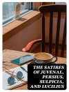 Hoes van Persius & Juvenal: The Satires of Juvenal, Persius, Sulpicia, and Lucilius