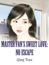 Cover of Qing Tian: Master Fan's Sweet Love: No Escape