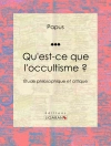 Copertina de Papus & Ligaran: Qu'est-ce que l'occultisme ?