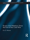 Cover of Eric D. Moore: Russia–Iran Relations Since the End of the Cold War
