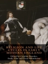 Cover of Caroline Bowden & Emily Vine: Religion and life cycles in early modern England