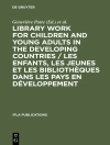 Copertina de International Federation of Library Associations and Institutions & Unesco: Library Work for Children and Young Adults in the Developing Countries / Les enfants, les jeunes et les bibliothèques dans les pays en développement