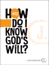 Örtmek Keefer: Help! How Do I Know God’s Will?