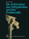 Cover of R. Liechti: Die Arthrodese des Hüftgelenkes und ihre Problematik