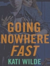 Cover of Kati Wilde: Going Nowhere Fast