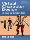 Cover of Robin James Stuart (Abertay University, Dundee, Scotland) Sloan: Virtual Character Design for Games and Interactive Media