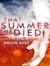 Cover of Emlyn Rees: That Summer He Died