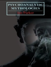 Cover of Ian Parker: Psychoanalytic Mythologies