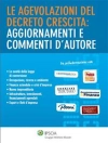 Copertina di A.A.V.V.: Le agevolazioni del Decreto Crescita: aggiornamenti e commenti d’autore