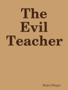 Cover of Megha Bhagat: Evil Teacher