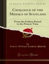 Couverture du Robert William Cochran-Patrick: Catalogue of the Medals of Scotland