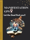 Hoes van Pranjal: Manifestation GPS: Let the Goal Find you...!!!