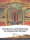 Cover of Apicius: Cookery and Dining in Imperial Rome