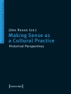 Cover of Jörg Rogge: Making Sense as a Cultural Practice