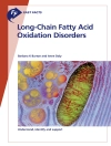 Omslag till Barbara K. Burton & Anne Daly: Fast Facts: Long-Chain Fatty Acid Oxidation Disorders