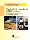 Omslag till Megh R. (Point Pleasant, New Jersey, USA) Goyal & Santosh K. (Guru Angad University, India) Mishra: Functional Dairy Ingredients and Nutraceuticals
