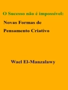 Cover of Wael El-Manzalawy: O Sucesso não é impossível: Novas Formas de Pensamento Criativo