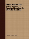 ปกของ William Henry Ford: Boiler Making for Boiler Makers - A Practical Treatise on Work in the Shop ปกของ William Henry Ford: Boiler Making for Boiler Makers - A Practical Treatise on Work in the Shop
