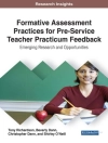 Pokrywa Beverly & Christopher: Formative Assessment Practices for Pre-Service Teacher Practicum Feedback: Emerging Research and Opportunities