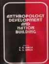 Cover of A. K. Kalla & K. S. Singh: Anthropology Development and Nation Building