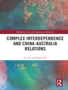 का आवरण Sophia Sui & Lei Yu: Complex Interdependence and China-Australia Relations