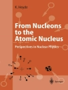Cover of Kris Heyde: From Nucleons to the Atomic Nucleus