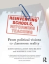 Cover of John Bangs & Maurice Galton: Reinventing Schools, Reforming Teaching