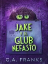 Cover of G.A. Franks: Jake y El Glub Nefasto