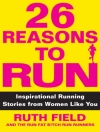 Cover of Ruth Field: 26 Reasons to Run