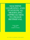 Cover of Yixin Chen & Jia Li: Machine Learning and Statistical Modeling Approaches to Image Retrieval