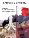Cover of Ala'a Shehabi & Marc Owen Jones: Bahrain's Uprising