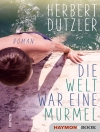 Portada de Herbert Dutzler: Die Welt war eine Murmel
