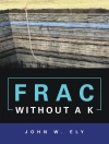 Обкладинка John W. Ely: Frac Without a K Обкладинка John W. Ely: Frac Without a K