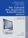Cover of Bernd Beckert & Wolfgang Schulz: Die Zukunft des deutschen Kabelfernsehnetzes