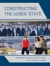 Cover of Marlene Laruelle: Constructing the Uzbek State