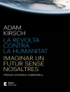 Bìa của Adam Kirsch: La revolta contra la humanitat Bìa của Adam Kirsch: La revolta contra la humanitat