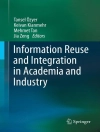 Cover of Tansel Özyer & Keivan Kianmehr: Information Reuse and Integration in Academia and Industry