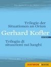 Cover of Gerhard Kofler: Trilogie der Situationen an Orten/Trilogia di situazioni sui luoghi
