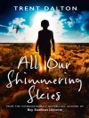Обкладинка Trent Dalton: ALL OUR SHIMMERING SKIES EB