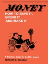 Cover of Bernard D. Coleman: Money-How to Save It, Spend It, and Make It