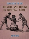Cover of Apicius: Cookery and Dining in Imperial Rome