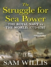 Cover of Sam Willis: The Struggle for Sea Power